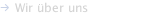 Wir &uuml;ber uns